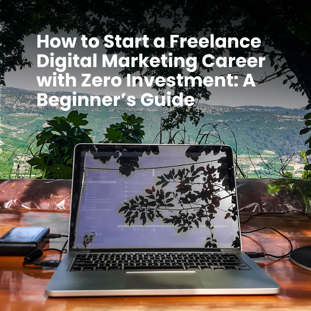 How-to-Start-a-Freelance-Digital-Marketing-Career-with-Zero-Investment-A-Beginners